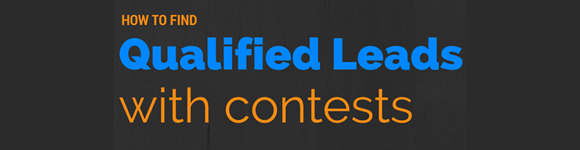 How To Leverage Contests To Generate Thousands of Qualified Leads For Your Business